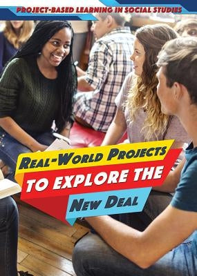 Real-World Projects to Explore the New Deal by Burling, Alexis