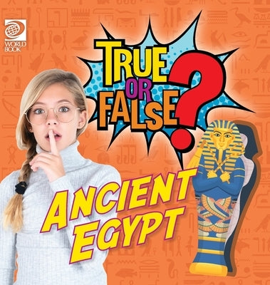 True or False? Ancient Egypt by World Book