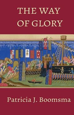 The Way of Glory by Boomsma, Patricia J.