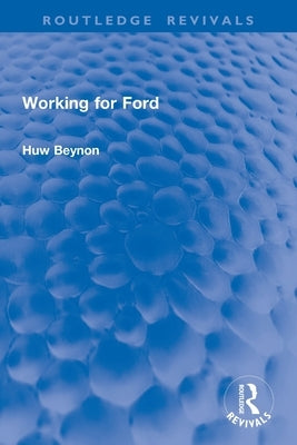 Working for Ford by Beynon, Huw