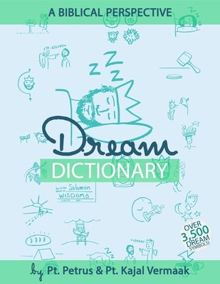 Dream Dictionary (Over 3500 Symbols): A Biblical Perspective by Vermaak, Kajal