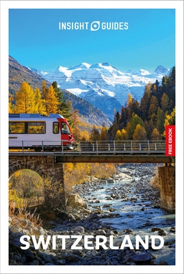 Insight Guides Switzerland: Travel Guide with eBook by Insight Guides