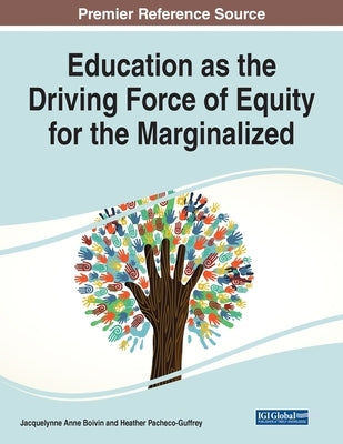 Education as the Driving Force of Equity for the Marginalized by Boivin, Jacquelynne Anne
