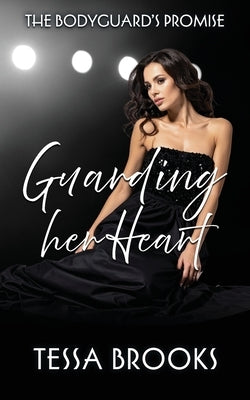 Guarding Her Heart: A lesbian/Sapphic Bodyguard Romance by Brooks, Tessa