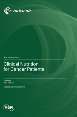 Clinical Nutrition for Cancer Patients by Mazurak, Vera