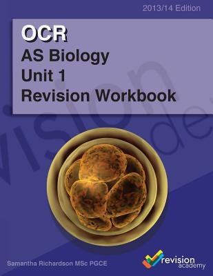 OCR AS Biology Unit 1 Revision Workbook by Richardson, Samantha