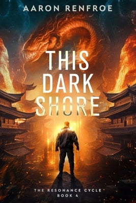 This Dark Shore: The Resonance Cycle: Book 4 [Isekai, LitRPG] by Renfroe, Aaron