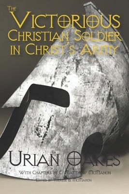 The Victorious Christian Soldier in Christ's Army by McMahon, C. Matthew
