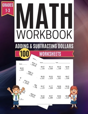 Math Workbook ADDING & SUBTRACTING DOLLARS 100 Worksheets Grades 1-3 by Learning, Kitty