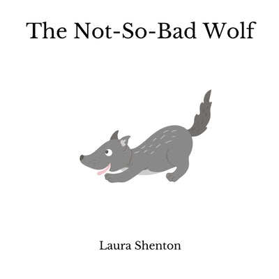 The Not-So-Bad Wolf by Shenton, Laura