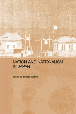 Nation and Nationalism in Japan by Wilson, Sandra