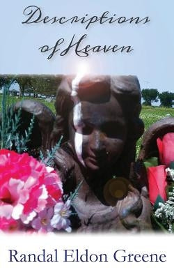 Descriptions of Heaven by Greene, Randal Eldon