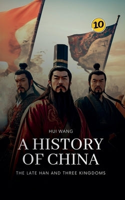 The Late Han and Three Kingdoms: A History of China by Wang, Hui