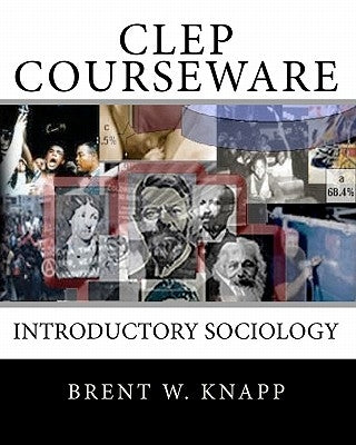 CLEP Courseware: Introductory Sociology by Knapp, Brent W.