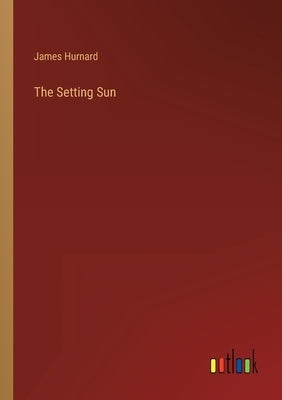 The Setting Sun by Hurnard, James