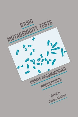 Basic Mutagenicity Tests: Ukems Recommended Procedures by Kirkland, David J.