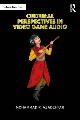 Cultural Perspectives in Video Game Audio by Azadehfar, Mohammad R.