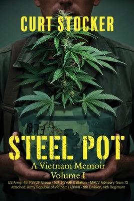 Steel Pot: A Vietnam Memoir Volume 1 by Stocker, Curtis