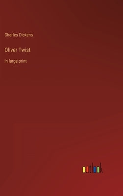 Oliver Twist: in large print by Dickens, Charles