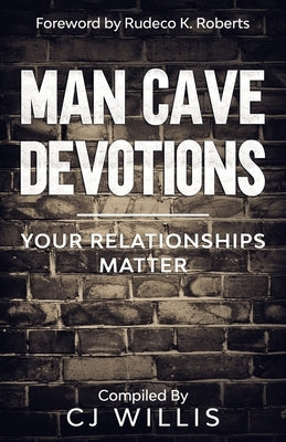 Man Cave Devotions: Your Relationships Matter by Bradford, Napoleon
