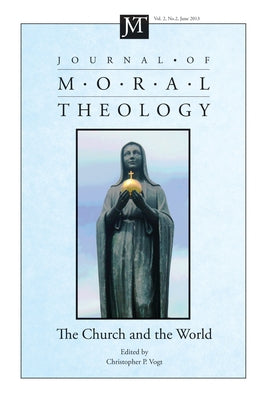 Journal of Moral Theology, Volume 2, Number 2 by Vogt, Christopher P.