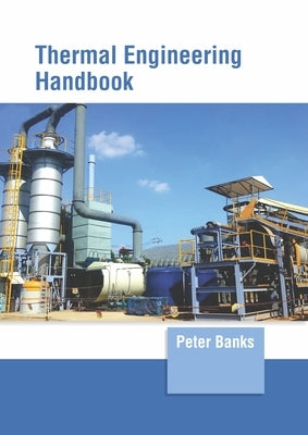 Thermal Engineering Handbook by Banks, Peter