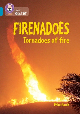 Collins Big Cat -- Firenados: Tornadoes of Fire: Band 13/Topaz: Band 13/Topaz by Gould, Mike