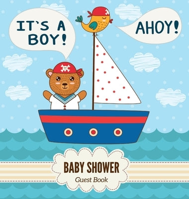Baby Shower Guest Book: It's a Boy! Ahoy! Nautical Theme, Teddy Bear & Marine Sail Boat, Wishes to Baby and Advice for Parents, Guests Sign in by Tamore, Casiope
