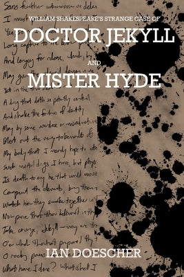 William Shakespeare's Strange Case of Doctor Jekyll and Mister Hyde by Doescher, Ian