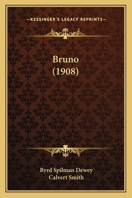 Bruno (1908) by Dewey, Byrd Spilman