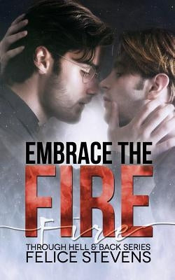 Embrace the Fire by Stevens, Felice