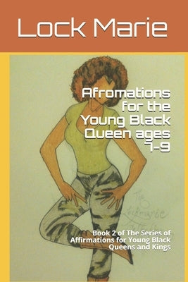 Afromations for the Young Black Queen ages 7-9: Book 2 of The Series of Affirmations for Young Black Queens and Kings by Marie, Lock