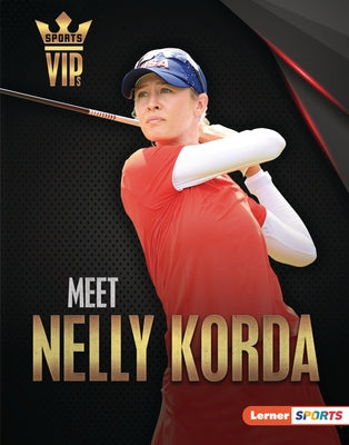 Meet Nelly Korda: Golf Superstar by Goldstein, Margaret J.