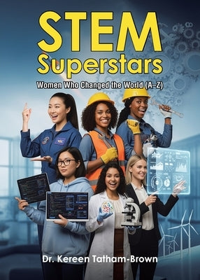 Stem Superstars: Women Who Changed the World (A-Z) by Tatham-Brown, Kereen