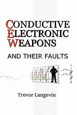 Conductive Electronic Weapons and Their Faults by Langevin, Trevor