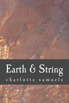 Earth & String by Samuels, Charlotte R.