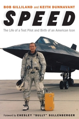 Speed: The Life of a Test Pilot and Birth of an American Icon by Gilliland, Bob