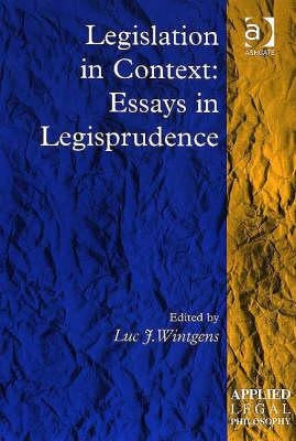 Legislation in Context: Essays in Legisprudence by Wintgens, Luc J.