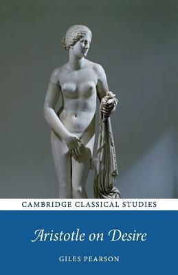 Aristotle on Desire by Pearson, Giles