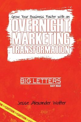 Overnight Marketing Transformation by Walter, Jesse
