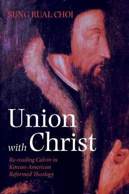 Union with Christ by Choi, Sung Rual