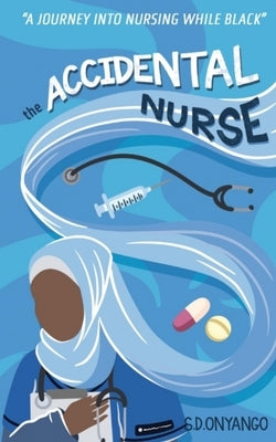 The Accidental Nurse by Onyango, S. D.