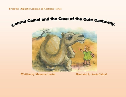 Conrad Camel and the Case of the Cute Castaway by Larter
