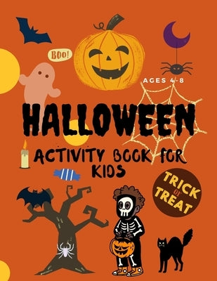 Halloween Activity Book For Kids Ages 4-8: A complete collection of activity pages (50+) with cute games to give your kids hours of fun. Includes colo by Books, Happypenguins Activity