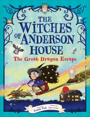 The Witches of Anderson House: The Great Dragon Escape by Poh, Jennie