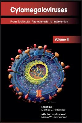 Cytomegaloviruses: From Molecular Pathogenesis to Intervention (Volume II) by Reddehase