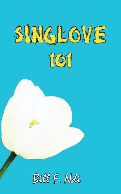 Sing Love 101 by Ndi, Bill F.
