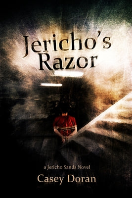 Jericho's Razor: Jericho Sands Book 1 by Doran, Casey