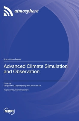 Advanced Climate Simulation and Observation by Hu, Zengyun