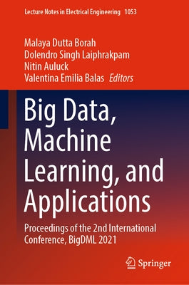 Big Data, Machine Learning, and Applications: Proceedings of the 2nd International Conference, Bigdml 2021 by Borah, Malaya Dutta
